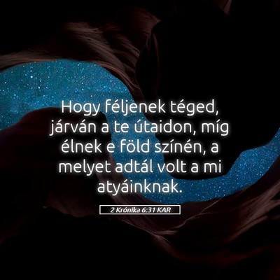 Picture 05 - 2 Krónika 6:31 KAR - Hogy féljenek téged, járván a te útaidon, - Bible Verse Picture