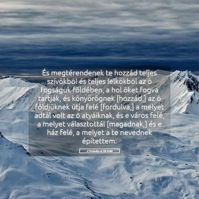 Picture 05 - 2 Krónika 6:38 KAR - És megtérendenek te hozzád teljes szívökbõl - Bible Verse Picture