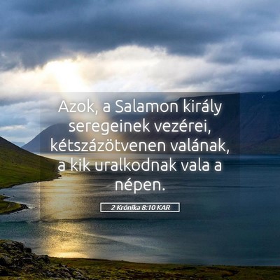 Picture 05 - 2 Krónika 8:10 KAR - Azok, a Salamon király seregeinek vezérei, - Bible Verse Picture