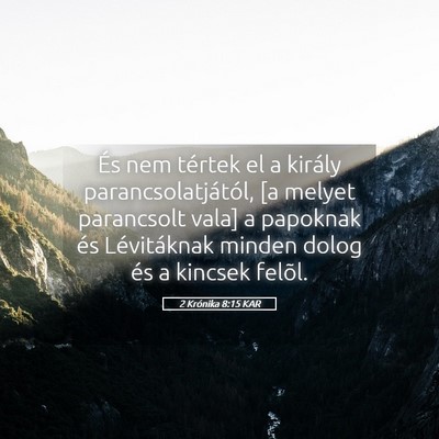 Picture 05 - 2 Krónika 8:15 KAR - És nem tértek el a király parancsolatjától, - Bible Verse Picture