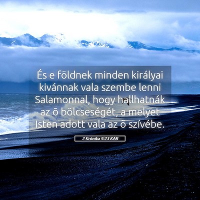 Picture 05 - 2 Krónika 9:23 KAR - És e földnek minden királyai kivánnak vala - Bible Verse Picture