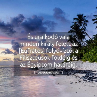 Picture 05 - 2 Krónika 9:26 KAR - És uralkodó vala minden király felett az - Bible Verse Picture