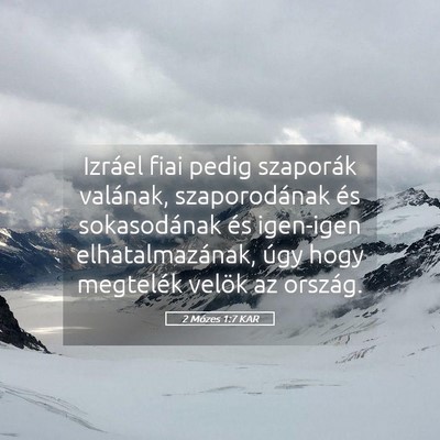 Picture 05 - 2 Mózes 1:7 KAR - Izráel fiai pedig szaporák valának, - Bible Verse Picture