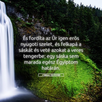 Picture 05 - 2 Mózes 10:19 KAR - És fordíta az Úr igen erõs nyugoti szelet, - Bible Verse Picture