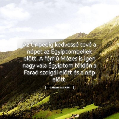 Picture 05 - 2 Mózes 11:3 KAR - Az Úr pedig kedvessé tevé a népet az - Bible Verse Picture