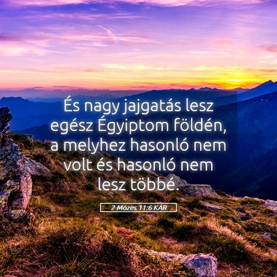 Picture 05 - 2 Mózes 11:6 KAR - És nagy jajgatás lesz egész Égyiptom - Bible Verse Picture