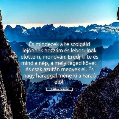 Picture 05 - 2 Mózes 11:8 KAR - És mindezek a te szolgáid lejönnek hozzám és - Bible Verse Picture