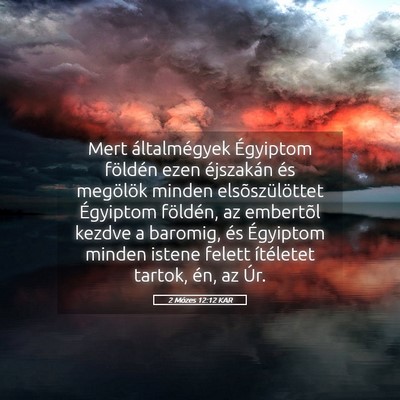 Picture 05 - 2 Mózes 12:12 KAR - Mert általmégyek Égyiptom földén ezen - Bible Verse Picture