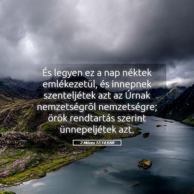 Picture 05 - 2 Mózes 12:14 KAR - És legyen ez a nap néktek emlékezetül, és - Bible Verse Picture