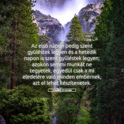 Picture 05 - 2 Mózes 12:16 KAR - Az elsõ napon pedig szent gyûléstek legyen és - Bible Verse Picture