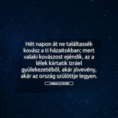 Picture 05 - 2 Mózes 12:19 KAR - Hét napon át ne találtassék kovász a ti - Bible Verse Picture