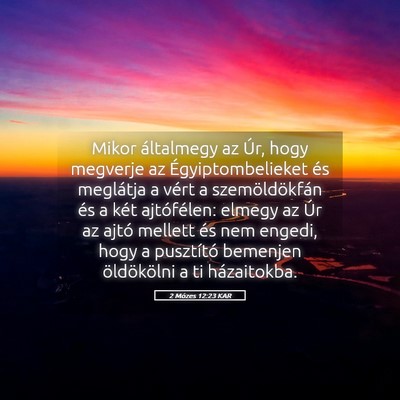 Picture 05 - 2 Mózes 12:23 KAR - Mikor általmegy az Úr, hogy megverje az - Bible Verse Picture