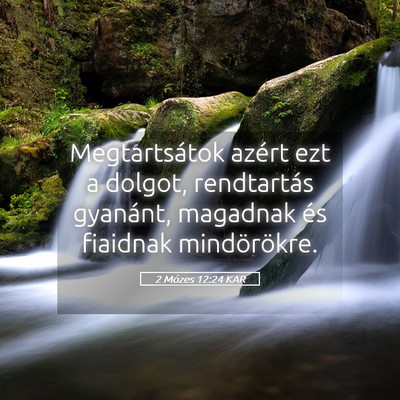 Picture 05 - 2 Mózes 12:24 KAR - Megtartsátok azért ezt a dolgot, rendtartás - Bible Verse Picture