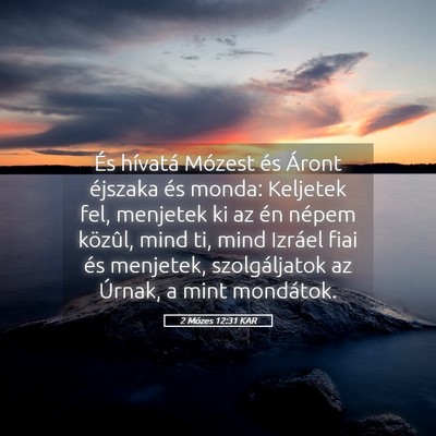 Picture 05 - 2 Mózes 12:31 KAR - És hívatá Mózest és Áront éjszaka és - Bible Verse Picture