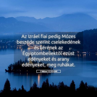 Picture 05 - 2 Mózes 12:35 KAR - Az Izráel fiai pedig Mózes beszéde szerint - Bible Verse Picture
