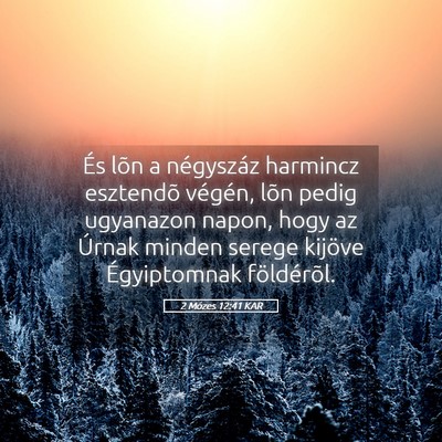 Picture 05 - 2 Mózes 12:41 KAR - És lõn a négyszáz harmincz esztendõ végén, - Bible Verse Picture