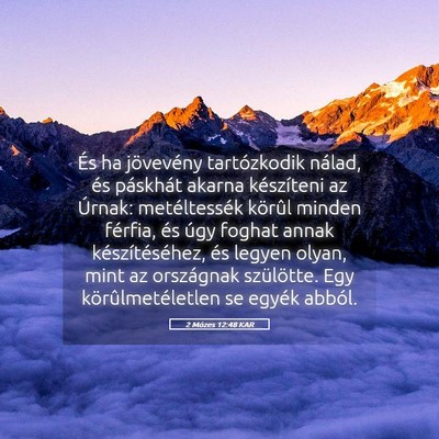 Picture 05 - 2 Mózes 12:48 KAR - És ha jövevény tartózkodik nálad, és - Bible Verse Picture