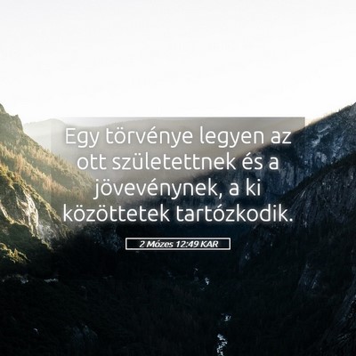 Picture 05 - 2 Mózes 12:49 KAR - Egy törvénye legyen az ott születettnek és a - Bible Verse Picture