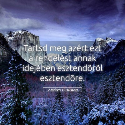 Picture 05 - 2 Mózes 13:10 KAR - Tartsd meg azért ezt a rendelést annak - Bible Verse Picture