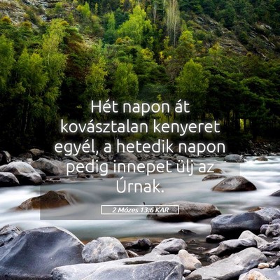Picture 05 - 2 Mózes 13:6 KAR - Hét napon át kovásztalan kenyeret egyél, a - Bible Verse Picture