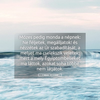 Picture 05 - 2 Mózes 14:13 KAR - Mózes pedig monda a népnek: Ne féljetek, - Bible Verse Picture