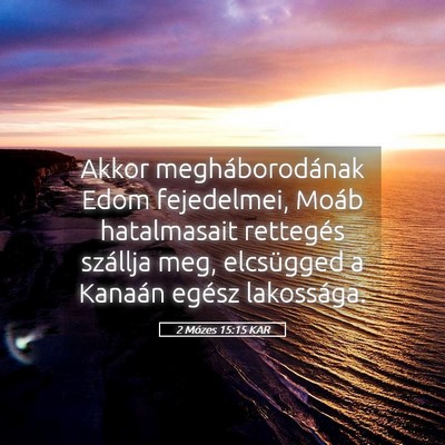 Picture 05 - 2 Mózes 15:15 KAR - Akkor megháborodának Edom fejedelmei, Moáb - Bible Verse Picture