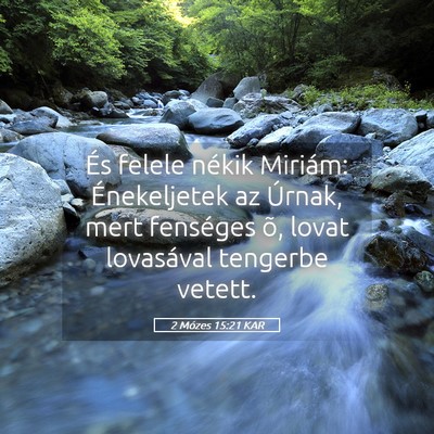 Picture 05 - 2 Mózes 15:21 KAR - És felele nékik Miriám: Énekeljetek az - Bible Verse Picture