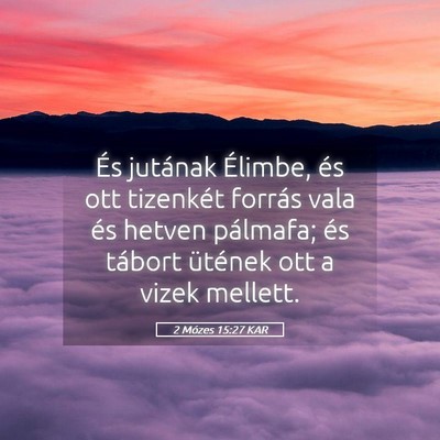 Picture 05 - 2 Mózes 15:27 KAR - És jutának Élimbe, és ott tizenkét forrás - Bible Verse Picture