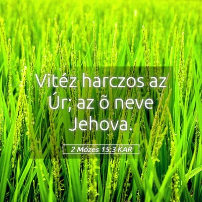 Picture 05 - 2 Mózes 15:3 KAR - Vitéz harczos az Úr; az õ neve - Bible Verse Picture