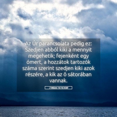 Picture 05 - 2 Mózes 16:16 KAR - Az Úr parancsolata pedig ez: Szedjen abból kiki - Bible Verse Picture