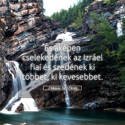 Picture 05 - 2 Mózes 16:17 KAR - És aképen cselekedének az Izráel fiai és - Bible Verse Picture