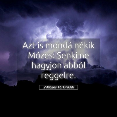 Picture 05 - 2 Mózes 16:19 KAR - Azt is mondá nékik Mózes: Senki ne hagyjon - Bible Verse Picture
