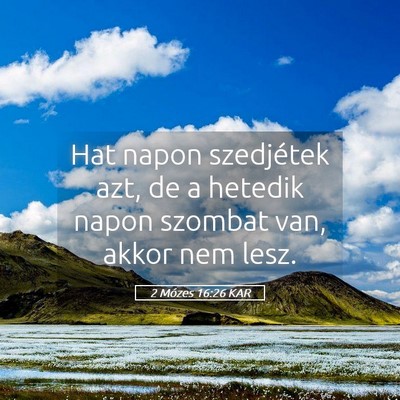 Picture 05 - 2 Mózes 16:26 KAR - Hat napon szedjétek azt, de a hetedik napon - Bible Verse Picture