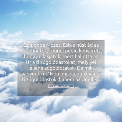Picture 05 - 2 Mózes 16:8 KAR - És monda Mózes: Estve húst ád az Úr ennetek, - Bible Verse Picture