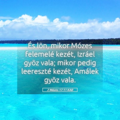 Picture 05 - 2 Mózes 17:11 KAR - És lõn, mikor Mózes felemelé kezét, Izráel - Bible Verse Picture