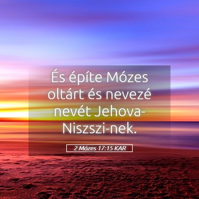 Picture 05 - 2 Mózes 17:15 KAR - És építe Mózes oltárt és nevezé nevét - Bible Verse Picture