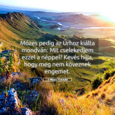 Picture 05 - 2 Mózes 17:4 KAR - Mózes pedig az Úrhoz kiálta mondván: Mit - Bible Verse Picture