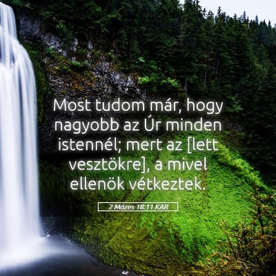 Picture 05 - 2 Mózes 18:11 KAR - Most tudom már, hogy nagyobb az Úr minden - Bible Verse Picture