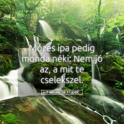 Picture 05 - 2 Mózes 18:17 KAR - Mózes ipa pedig monda néki: Nem jó az, a mit - Bible Verse Picture