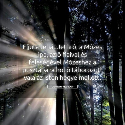 Picture 05 - 2 Mózes 18:5 KAR - Eljuta tehát Jethró, a Mózes ipa, az õ - Bible Verse Picture