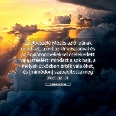 Picture 05 - 2 Mózes 18:8 KAR - És elbeszélé Mózes az õ ipának mind azt, a - Bible Verse Picture