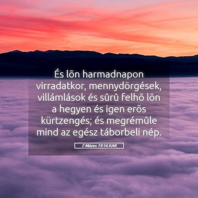 Picture 05 - 2 Mózes 19:16 KAR - És lõn harmadnapon virradatkor, - Bible Verse Picture
