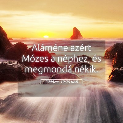 Picture 05 - 2 Mózes 19:25 KAR - Aláméne azért Mózes a néphez, és megmondá - Bible Verse Picture