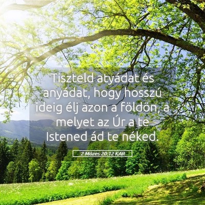 Picture 05 - 2 Mózes 20:12 KAR - Tiszteld atyádat és anyádat, hogy hosszú - Bible Verse Picture