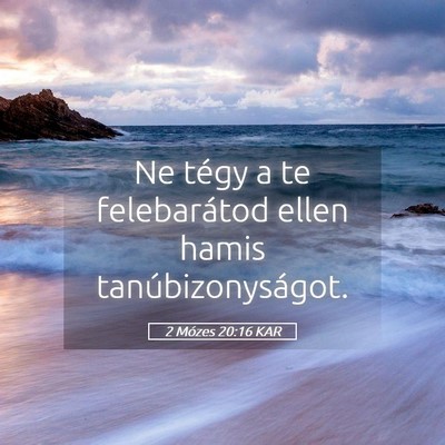 Picture 05 - 2 Mózes 20:16 KAR - Ne tégy a te felebarátod ellen hamis - Bible Verse Picture