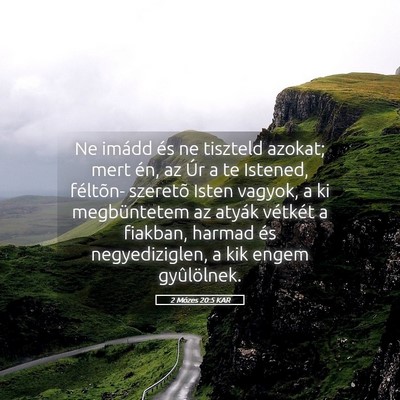 Picture 05 - 2 Mózes 20:5 KAR - Ne imádd és ne tiszteld azokat; mert én, az - Bible Verse Picture