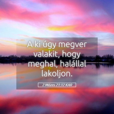 Picture 05 - 2 Mózes 21:12 KAR - A ki úgy megver valakit, hogy meghal, halállal - Bible Verse Picture