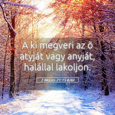 Picture 05 - 2 Mózes 21:15 KAR - A ki megveri az õ atyját vagy anyját, - Bible Verse Picture