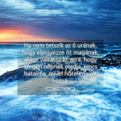 Picture 05 - 2 Mózes 21:8 KAR - Ha nem tetszik az õ urának, hogy eljegyezze õt - Bible Verse Picture