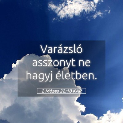 Picture 05 - 2 Mózes 22:18 KAR - Varázsló asszonyt ne hagyj - Bible Verse Picture